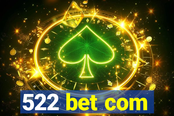 522 bet com